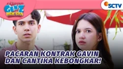 Cantika dan Gavin Ketahuan Cuma Pacaran Kontrak?! | Asmara Gen Z - Episode 656