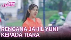 Yuni Punya Rencana Jahil… Tiara Jadi Korban | CAHAYA MENTARI | EPS. 37 | PART 3