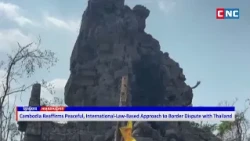 Cambodia Reaffirms Peaceful, International-Law-Based Approach to Border Dispute with Thailand