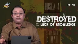 STUDY WITH KUMAR | Hosea 4: Destroyed for Lack of Knowledge | Ep. 44