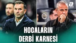 Okan Buruk Mu, İsmail Kartal Mı? İşte Derbi Karneleri
