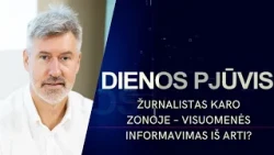 Žurnalistas karo zonoje – visuomenės informavimas iš arti? | DIENOS PJŪVIS