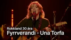 Rokkland 30 ára: Fyrrverandi - Una Torfa
