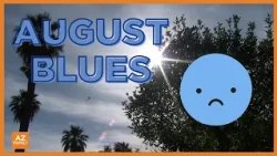 Why Arizonans are experiencing 'August Blues'