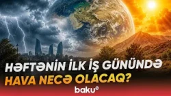 Sabahın hava proqnozu açıqlandı | Hava haqqında məlumat - Baku TV