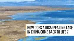 How does a disappearing lake in China come back to life?