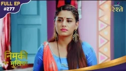 Nimki Mukhiya | Nimki To Expose Tetar's Illegal Crimes On Pamphlets! | Full Ep - 277