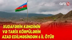 Xudafərin kəndinin və tarixi körpülərin azad edilməsindən 6 il ötür