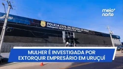 Woman investigated for extorting R$ 20,000 from businessman in Uruçuí | Meio Norte