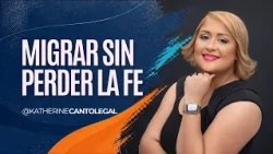 Migrar sin perder la fe con la Abogada Katherine Canto | Todavía hay Esperanza #02