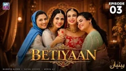 Betiyaan Episode 3 | Fatima Effendi | Mah-e-Noor Haider | ARY Zindagi Drama