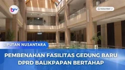 PEMBENAHAN FASILITAS GEDUNG BARU DPRD BALIKPAPAN BERTAHAP