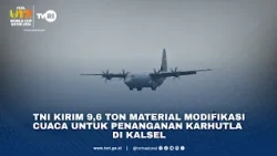 TNI Kirim 9,6 Ton Material Modifikasi Cuaca Untuk Penanganan Karhutla Di Kalsel