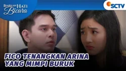 Mimpi Buruk!! Fico Coba Tenangkan Arina | Biarkan Hati Bicara - Episode 42