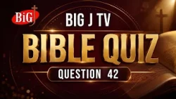 BIG J TV | BIBLE QUIZ | QUESTION 42