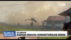 SOUTH SUMATRA TODAY - BEWARE OF DRY HYDROMETEOROLOGICAL DISASTERS