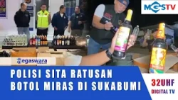 POLICE SEIZE HUNDREDS OF BOTTLES OF LIQUOR IN SUKABUMI