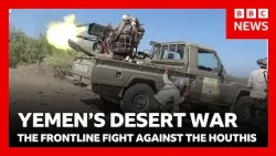 Yemen frontline: fighting the Houthi rebels targeting Saudi Arabia | BBC News