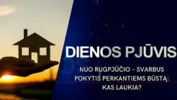 Nuo rugpjūčio – svarbus pokytis perkantiems būstą: kas laukia? | DIENOS PJŪVIS