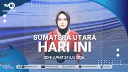 NORTH SUMATRA TODAY [JULY 24, 2026]