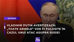 Vladimir Putin avertizează: „Toate armele” vor fi folosite în cazul unui atac asupra Rusiei