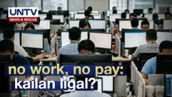 Ligal ba ang “No Work, No Pay” sa lahat ng sitwasyon?