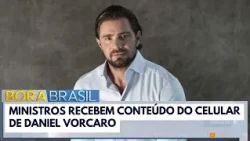 Zanin and Gilmar Mendes receive contents of Vorcaro's phone | Bora Brasil