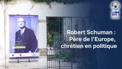 Robert Schuman : Père de l'Europe, chrétien en politique