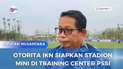 OTORITA IKN SIAPKAN STADION MINI DI TRAINING CENTER PSSI
