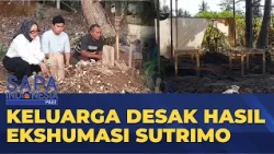Keluarga Desak Hasil Ekshumasi Sutrimo Segera Diumumkan | SAPA INDONESIA PAGI