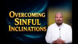Overcoming  Sinful Inclinations | Devotional Messages | Eps-25 | Sh Alaa Elsayed