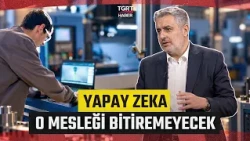 The Profession Artificial Intelligence Will Never Replace! Murat Akyüz Explains - TGRT Haber