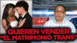 ARE THEY TRYING TO SELL TRANS MARRIAGE IN THE DR NOW?