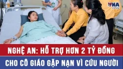 Nghe An: Over 2 Billion VND Raised to Support Teacher Injured While Saving a Child - VNAMedia