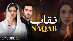 Naqab Episode 10 | Agha Ali, Sarah Khan | Latest Pakistani Drama