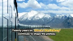 Twenty years on, China's 'Sky Railway' continues to shape the plateau