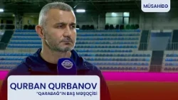 Qurban Qurbanov: "Qələbə üçün çox detallar çatışmadı".
