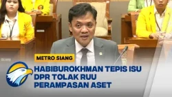 DPR RI Pastikan Pembahasan RUU Perampasan Aset Tetap Berjalan - [Metro Siang]