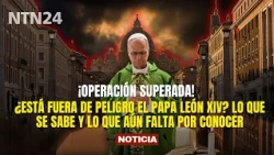 Is Pope Leo XIV out of danger? What is known and what remains to be seen