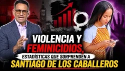 VIOLENCE AND FEMICIDES, SHOCKING STATISTICS IN SANTIAGO DE LOS CABALLEROS