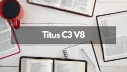 Bible Study - Titus C3 V8
