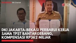 DKI Jakarta-Bekasi Perbarui Kerja Sama TPST Bantargebang, Kompensasi Rp362 Miliar | IDXC UPDATE
