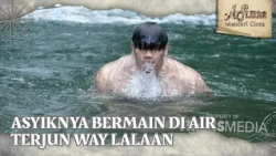 Asyiknya Bermain di Air Terjun Way Lalaan - Arjuna Mencari Cinta (26/07/26) P3