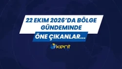 22 EKİM 2026'DA BÖLGE GÜNDEMİNDE ÖNE ÇIKANLAR...