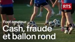 Plongée dans les dérives financières du football amateur | RTS