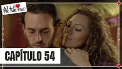 Berenice Does Everything to Win Over Alex | Episode 54 | I'll Be Waiting for You There