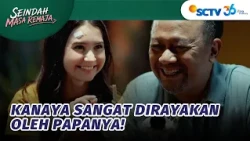 Kanaya Akan Selalu Jadi Gadis Kecilnya Papa | Seindah Masa Remaja - Episode 15