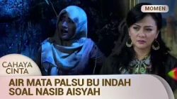Bu Indah Yang Ga Pernah Puas Nyakitin Aisyah | Momen Cahaya Cinta Eps 44 (1/2)