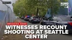 #BREAKING: Witnesses recount shooting at Seattle Center Sunday