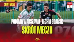 HIGHLIGHTS: POLONIA WARSZAWA VS. LECHIA GDAŃSK. TOP VS. BOTTOM OF THE TABLE! BETCLIC 1 LIGA – MAT...